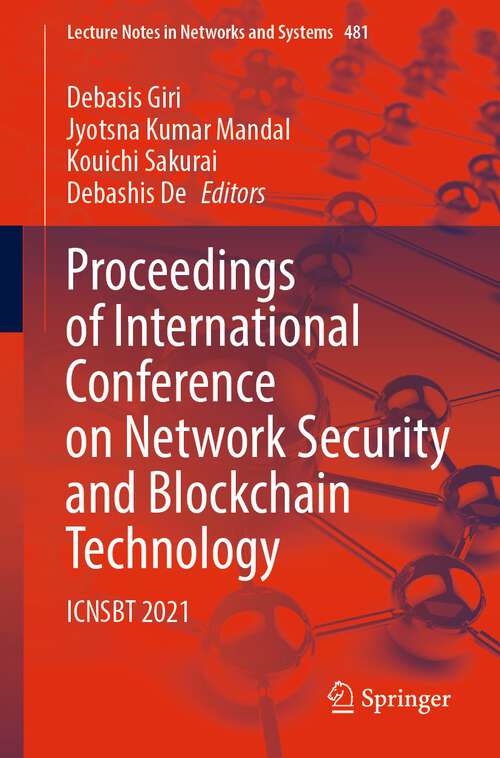 Proceedings of International Conference on Network Security and Blockchain Technology: ICNSBT 2021 (Lecture Notes in Networks and Systems #481)