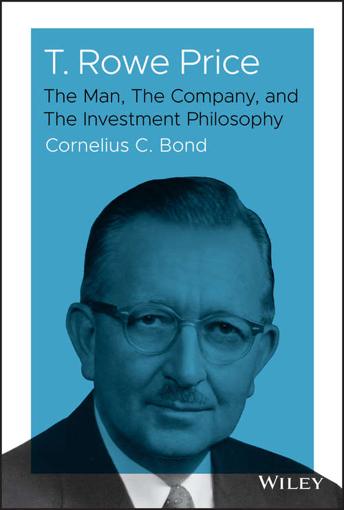 Book cover of T. Rowe Price: The Man, The Company, and The Investment Philosophy