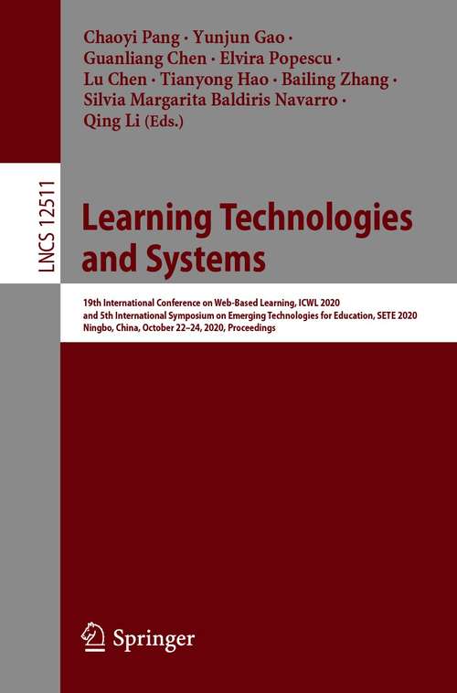 Learning Technologies and Systems: 19th International Conference on Web-Based Learning, ICWL 2020, and 5th International Symposium on Emerging Technologies for Education, SETE 2020, Ningbo, China, October 22–24, 2020, Proceedings (Lecture Notes in Computer Science #12511)