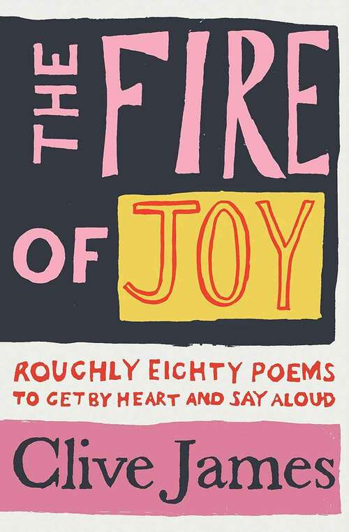 Book cover of The Fire Of Joy: Roughly 80 Poems To Get By Heart And Say Aloud