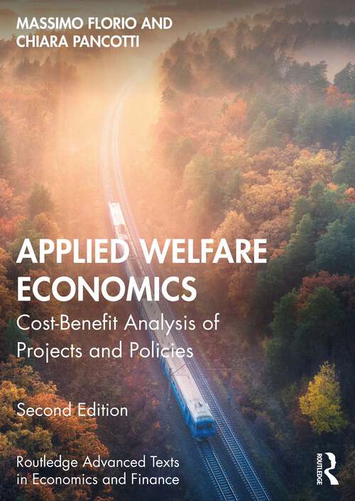 Applied Welfare Economics: Cost-Benefit Analysis of Projects and Policies (Routledge Advanced Texts in Economics and Finance)
