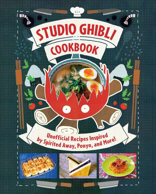 Book cover of Studio Ghibli Cookbook: Unofficial Recipes Inspired by Spirited Away, Ponyo, and More!