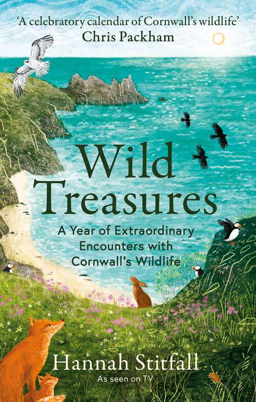 Book cover of Wild Treasures: A Year of Extraordinary Encounters with Cornwall's Wildlife