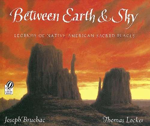 Book cover of Between Earth and Sky: Legends of Native American Sacred Places