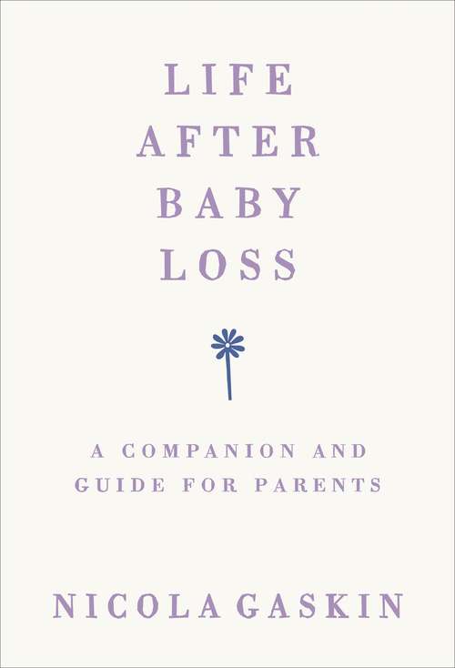 Book cover of Life After Baby Loss: A Companion and Guide for Parents