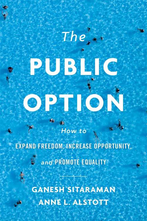 Book cover of The Public Option: How to Expand Freedom, Increase Opportunity, and Promote Equality