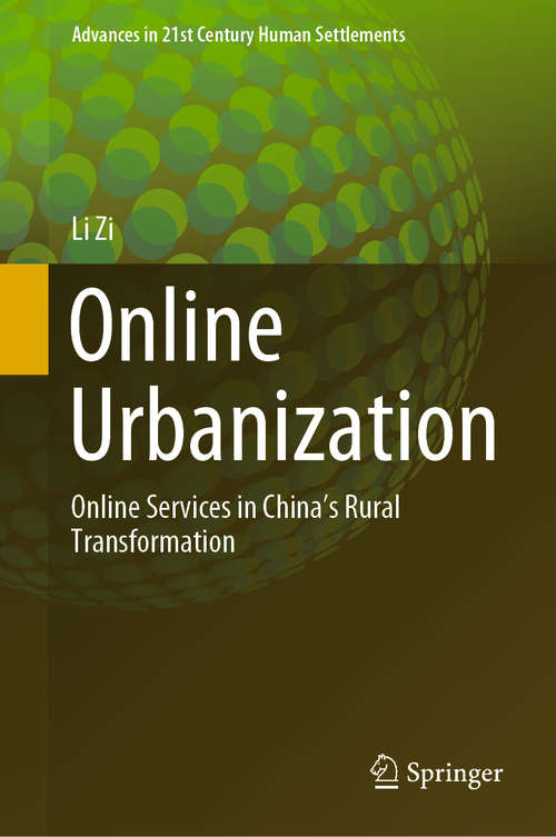Online Urbanization: Online Services in China’s Rural Transformation (Advances in 21st Century Human Settlements)