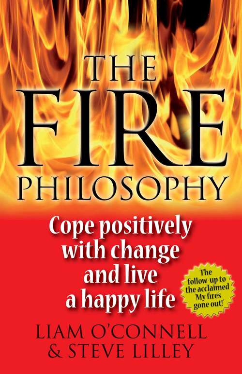 Book cover of The Fire Philosophy: Cope Positively With Change and Live a Happy Life