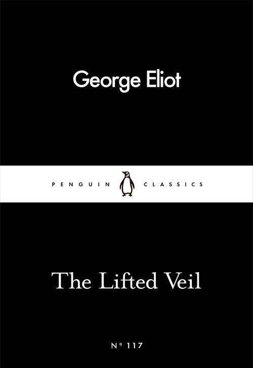 Book cover of The Lifted Veil (Penguin Little Black Classics)