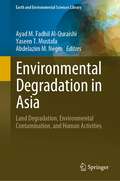 Environmental Degradation in Asia: Land Degradation, Environmental Contamination, and Human Activities (Earth and Environmental Sciences Library)