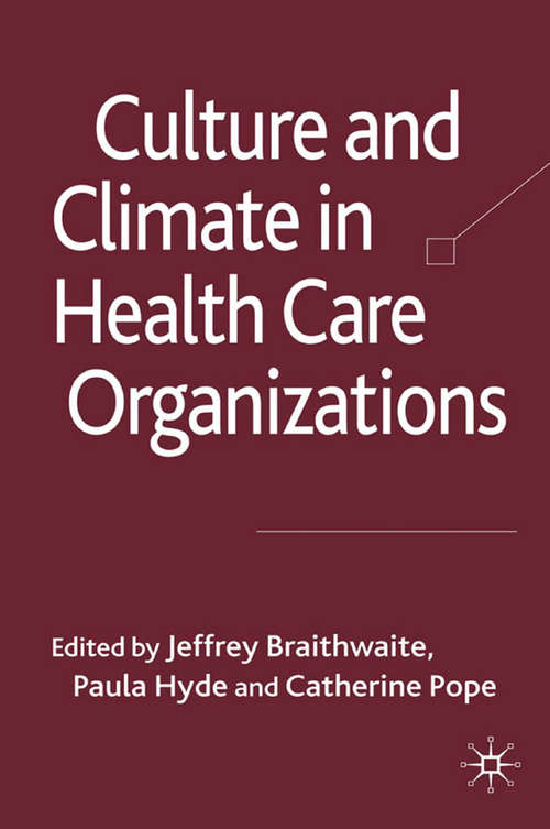 Culture and Climate in Health Care Organizations (Organizational Behaviour in Health Care)