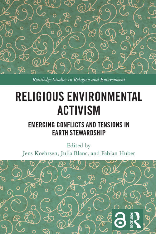 Book cover of Religious Environmental Activism: Emerging Conflicts and Tensions in Earth Stewardship (Routledge Studies in Religion and Environment)