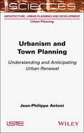 Urbanism and Town Planning: Understanding and Anticipating Urban Renewal
