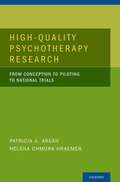 High-Quality Psychotherapy Research: From Conception to Piloting to National Trial