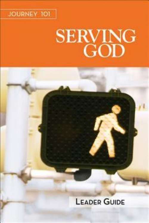 Journey 101 | Serving God Leader Guide: Steps to the Life God Intends (Journey 101)