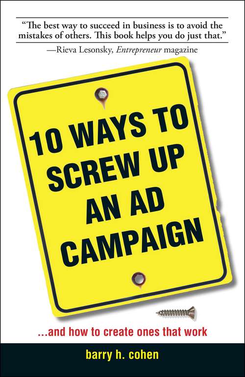 Book cover of 10 Ways To Screw Up An Ad Campaign: And How to Create Ones That Work