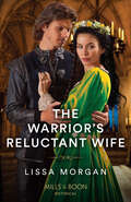 The Warrior’s Reluctant Wife (The\warriors Of Wales Ser. #Book 1)