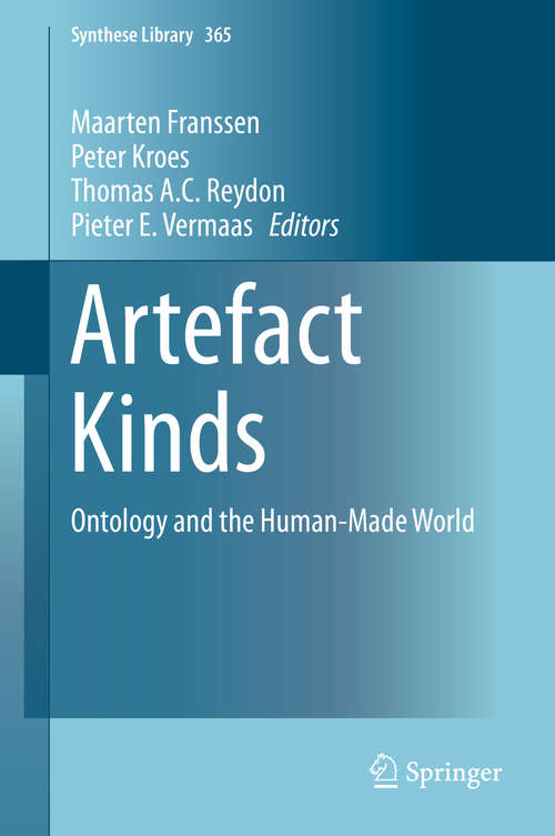 Artefact Kinds: Ontology and the Human-Made World (Synthese Library #365)