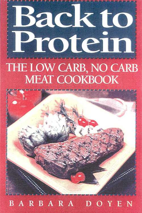 Book cover of Back to Protein: The Low Carb/No Carb Meat Cookbook