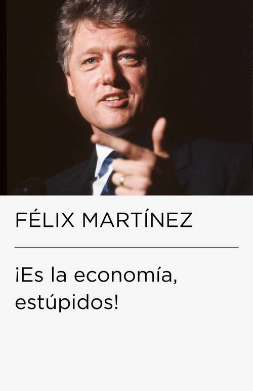 Book cover of ¡Es la economía, estúpidos!