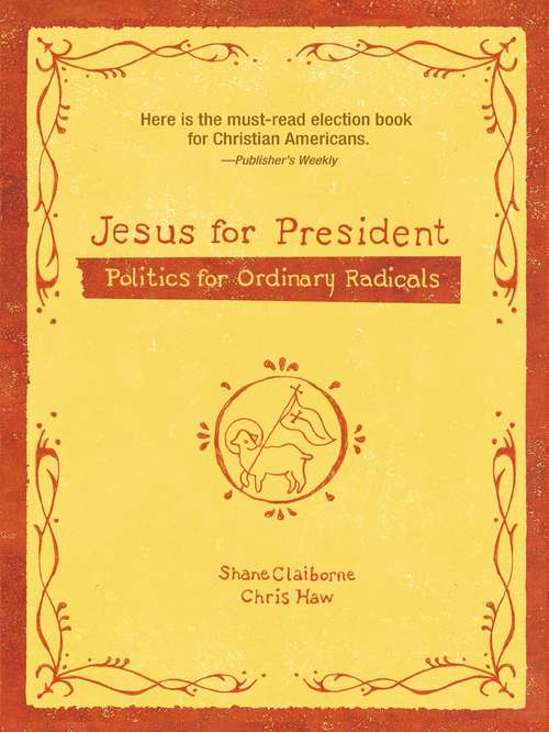 Jesus for President: Politics for Ordinary Radicals