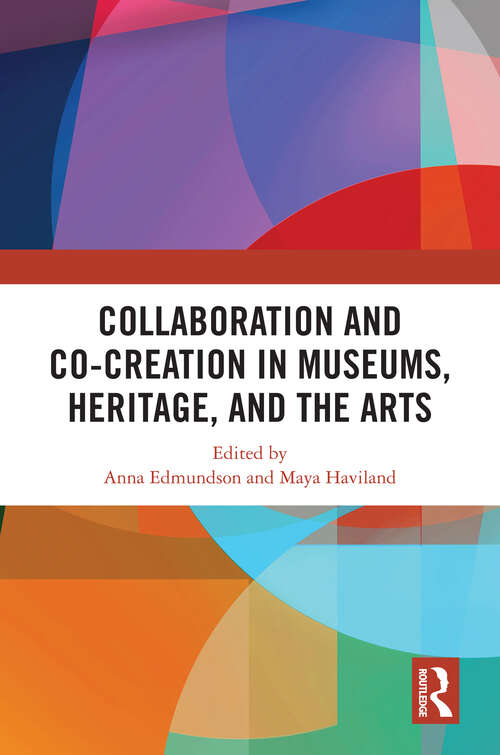 Book cover of Collaboration and Co-Creation in Museums, Heritage, and the Arts (1)