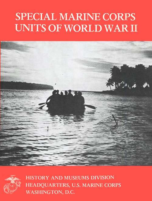 Book cover of Special Marine Corps Units Of World War II [Illustrated Edition]