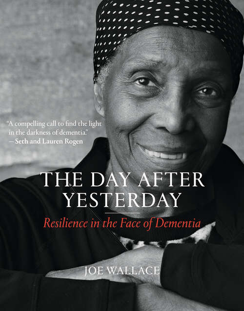 Book cover of The Day after Yesterday: Resilience in the Face of Dementia