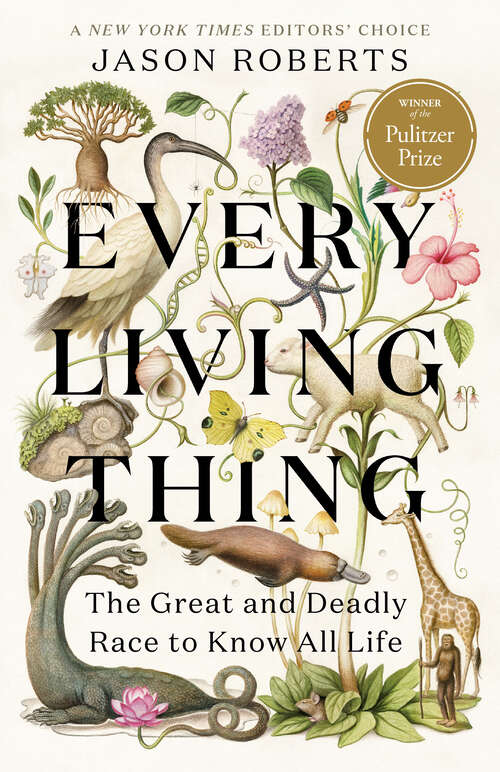 Book cover of Every Living Thing: The Great and Deadly Race to Know All Life