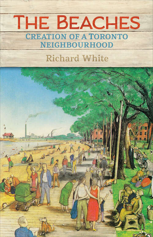 Book cover of The Beaches: Creation of a Toronto Neighbourhood