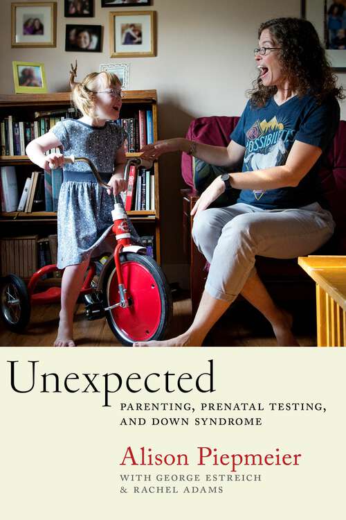 Book cover of Unexpected: Parenting, Prenatal Testing, and Down Syndrome