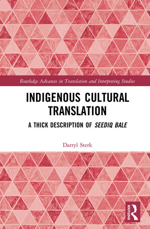 Book cover of Indigenous Cultural Translation: A Thick Description of Seediq Bale (Routledge Advances in Translation and Interpreting Studies)
