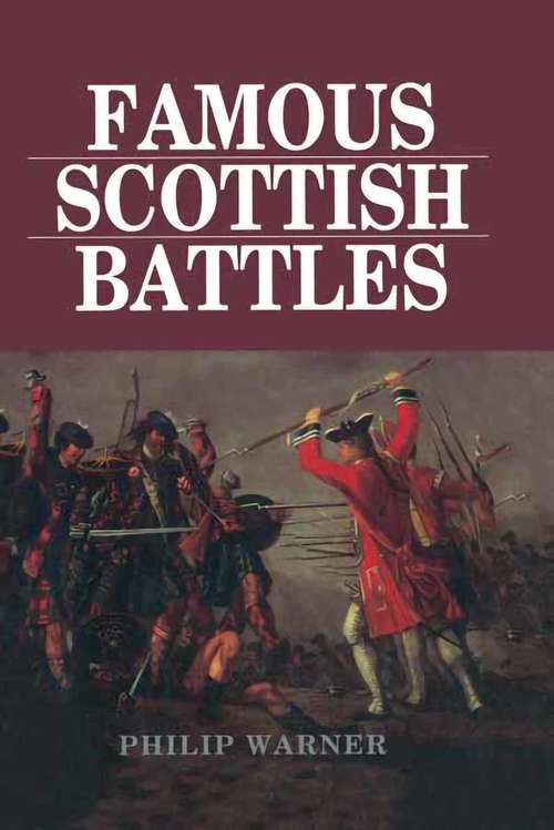 Book cover of Famous Scottish Battles: Where Battles Were Fought, Why They Were Fought, How They Were Won And Lost