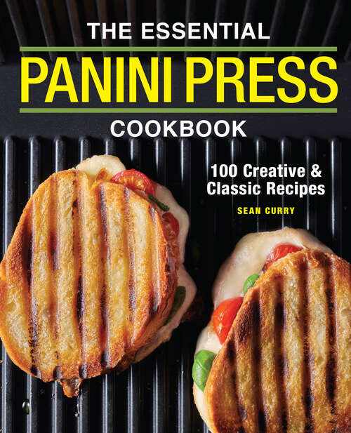Book cover of The Essential Panini Press Cookbook: 100 Creative and Classic Recipes