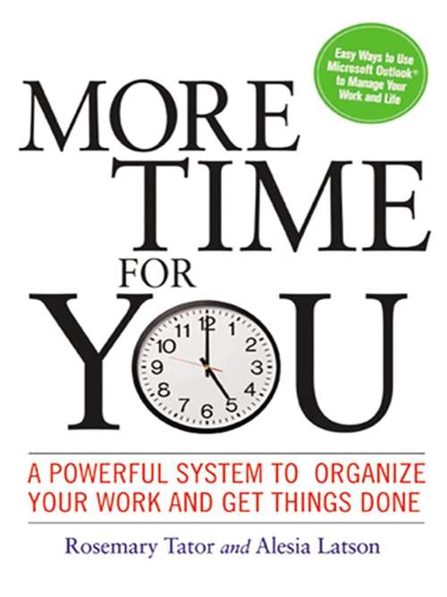 Book cover of More Time for You: A Powerful System to Organize Your Work and Get Things Done