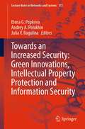 Towards an Increased Security: Green Innovations, Intellectual Property Protection and Information Security (Lecture Notes in Networks and Systems #372)