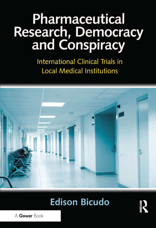 Book cover of Pharmaceutical Research, Democracy and Conspiracy: International Clinical Trials in Local Medical Institutions