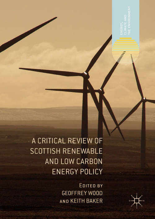 A Critical Review of Scottish Renewable and Low Carbon Energy Policy (Energy, Climate and the Environment)