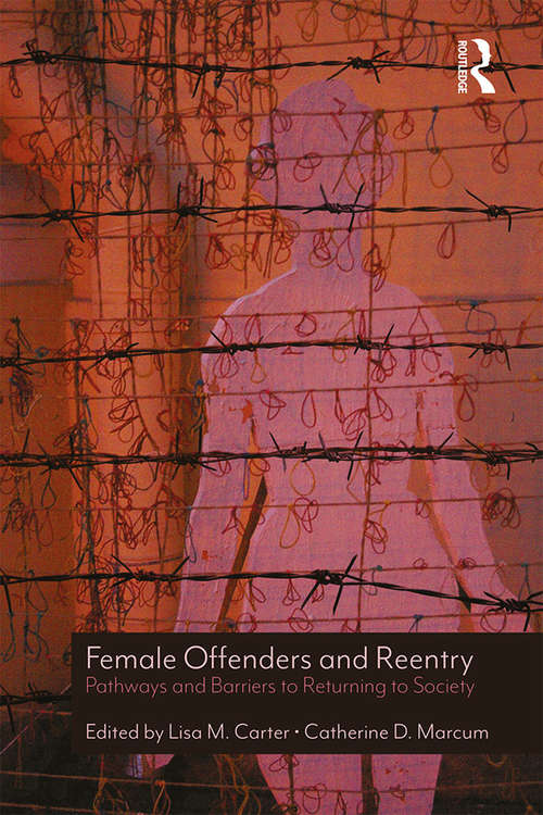 Book cover of Female Offenders and Reentry: Pathways and Barriers to Returning to Society