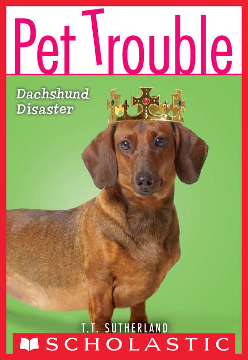 Pet Trouble #8: Dachshund Disaster (Pet Trouble #8)