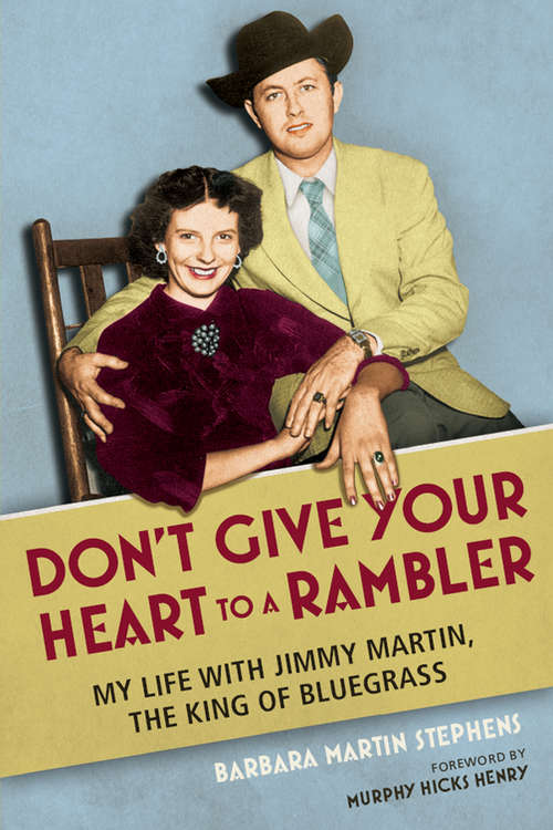 Book cover of Don't Give Your Heart to a Rambler: My Life with Jimmy Martin, the King of Bluegrass