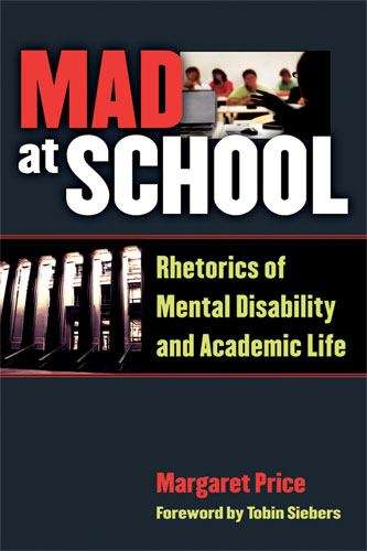 Book cover of Mad at School: Rhetorics of Mental Disability and Academic Life