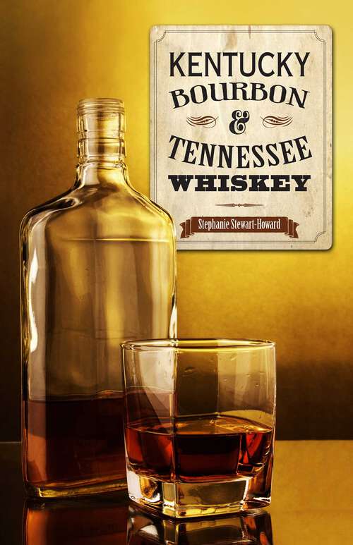 Book cover of Kentucky Bourbon & Tennessee Whiskey