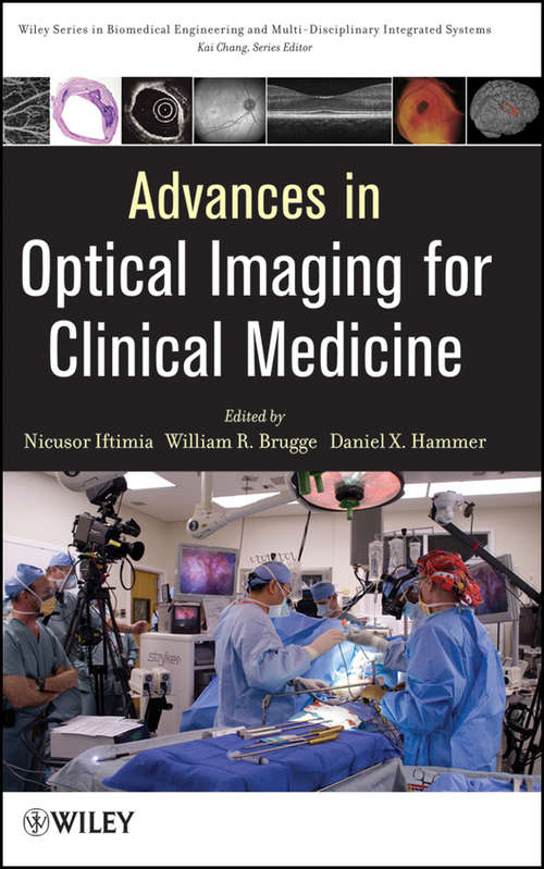 Advances in Optical Imaging for Clinical Medicine (Wiley Series in Biomedical Engineering and Multi-Disciplinary Integrated Systems #6)