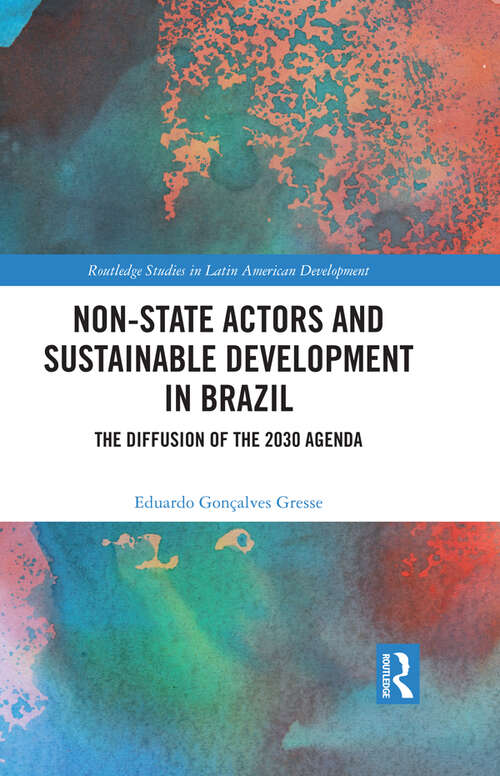 Book cover of Non-State Actors and Sustainable Development in Brazil: The Diffusion of the 2030 Agenda (Routledge Studies in Latin American Development)