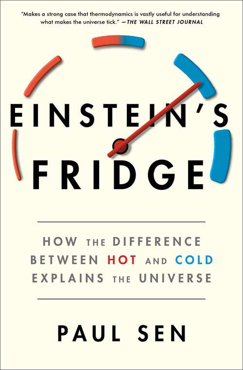 Book cover of Einstein's Fridge: How the Difference Between Hot and Cold Explains the Universe