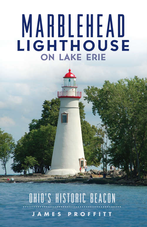 Book cover of Marblehead Lighthouse on Lake Erie: Ohio’s Historic Beacon