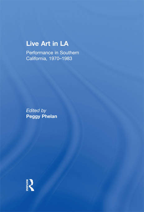 Book cover of Live Art in LA: Performance in Southern California, 1970 - 1983