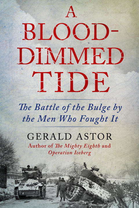 Book cover of A Blood-Dimmed Tide: The Battle of the Bulge by the Men Who Fought It