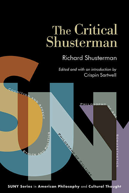 Book cover of The Critical Shusterman (SUNY series in American Philosophy and Cultural Thought)